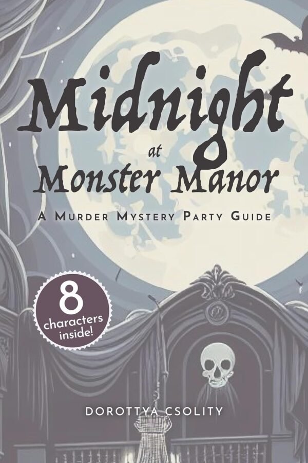 Midnight at Monster Manor: A Murder Mystery Party Guide